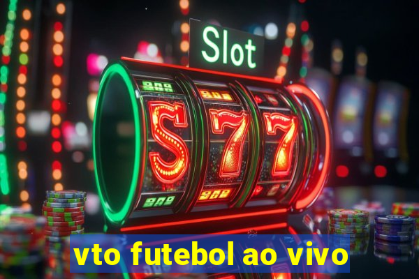 vto futebol ao vivo